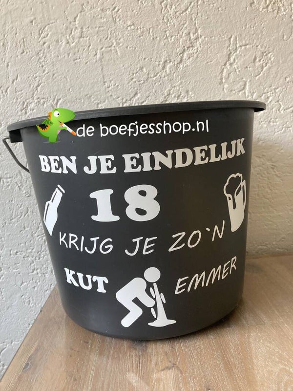 Emmer ( ben ik 18 krijg ik zo’n kut emmer