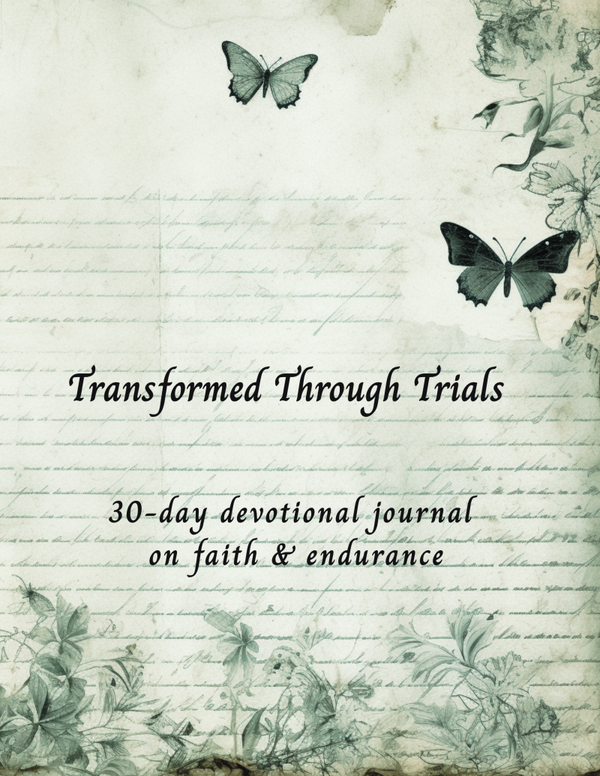 🌿 Transformed Through Trials: A 30-Day Devotional Journal