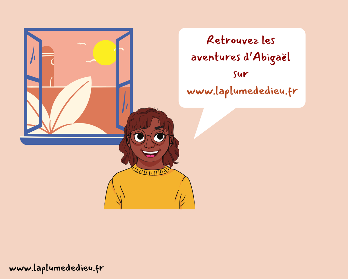 LES AVENTURES D'ABIGAËL | La Plume de Dieu