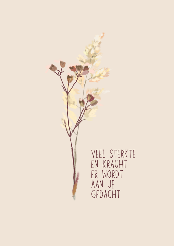 Veel sterkte en kracht, er wordt aan je gedacht