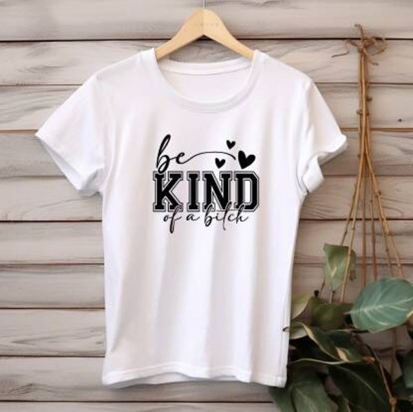 Be kind of the bitch