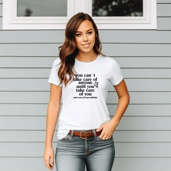 You can't take care of anyone, until you take care of you