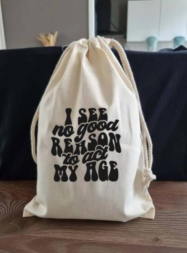 I see no good reason to act my age