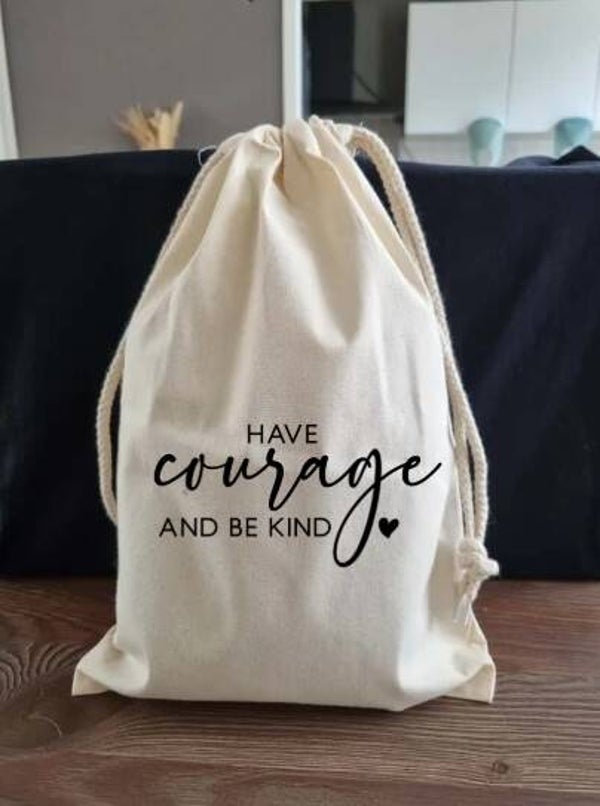 Have courage and be kind