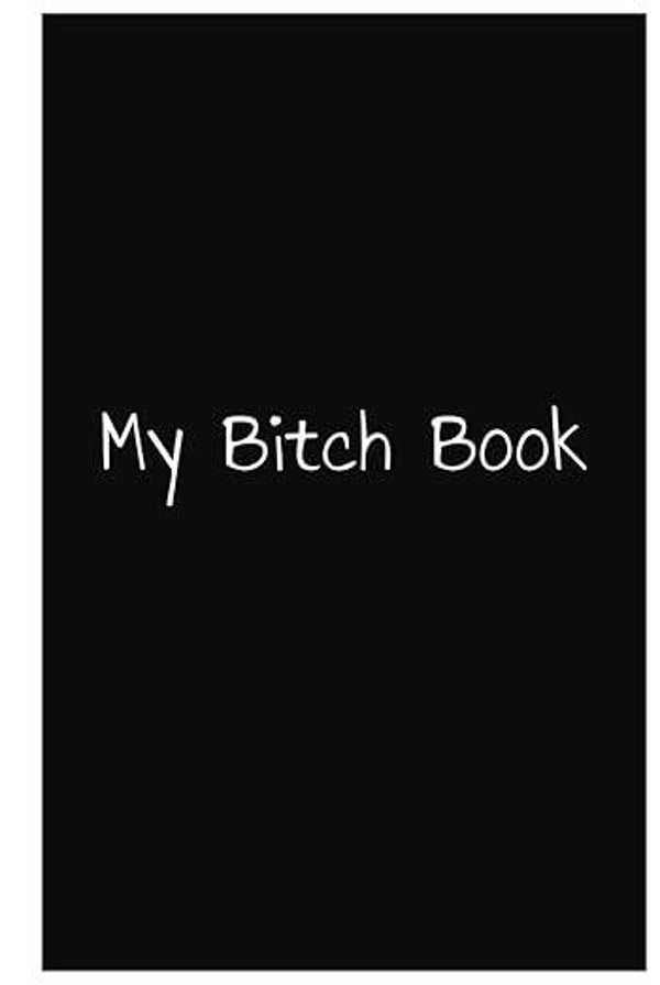 MY BITCH BOOK