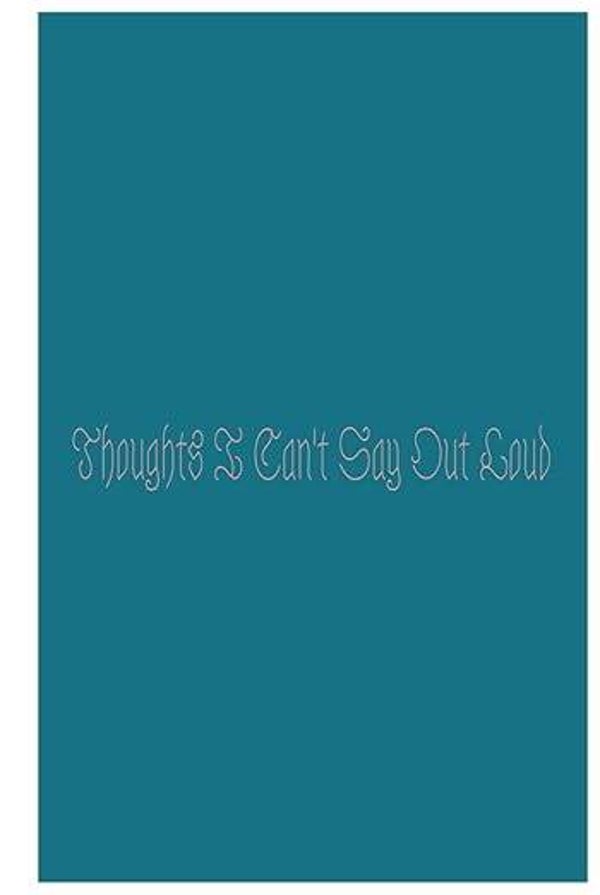Thoughts I Can't Say Out Loud Hardcover Journal