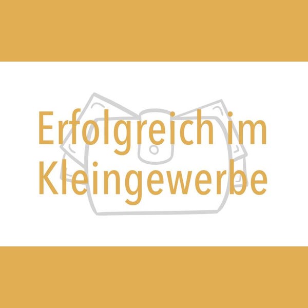 Erfolgreich im Kleingewerbe I Wissen
