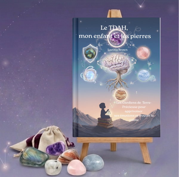 Livre Le TDAH, mon enfant et les pierres — Les Gardiens de Terre-Précieuse