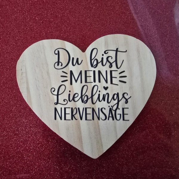Du bist meine Lieblings NERVENSÄGE