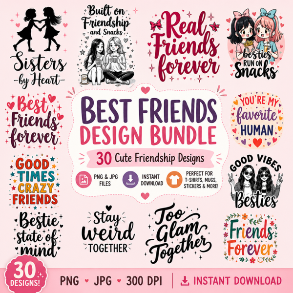 Best Friends Design Bundle | 30 Cute Friendship Designs | PNG & JPG Digital Download for T-Shirts, Mugs, Stickers & Crafts