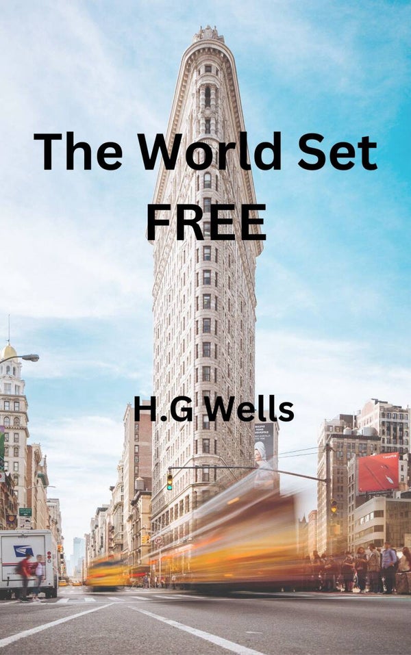 The World Set Free by H.G. Wells | Classic Sci-Fi eBook Edition
