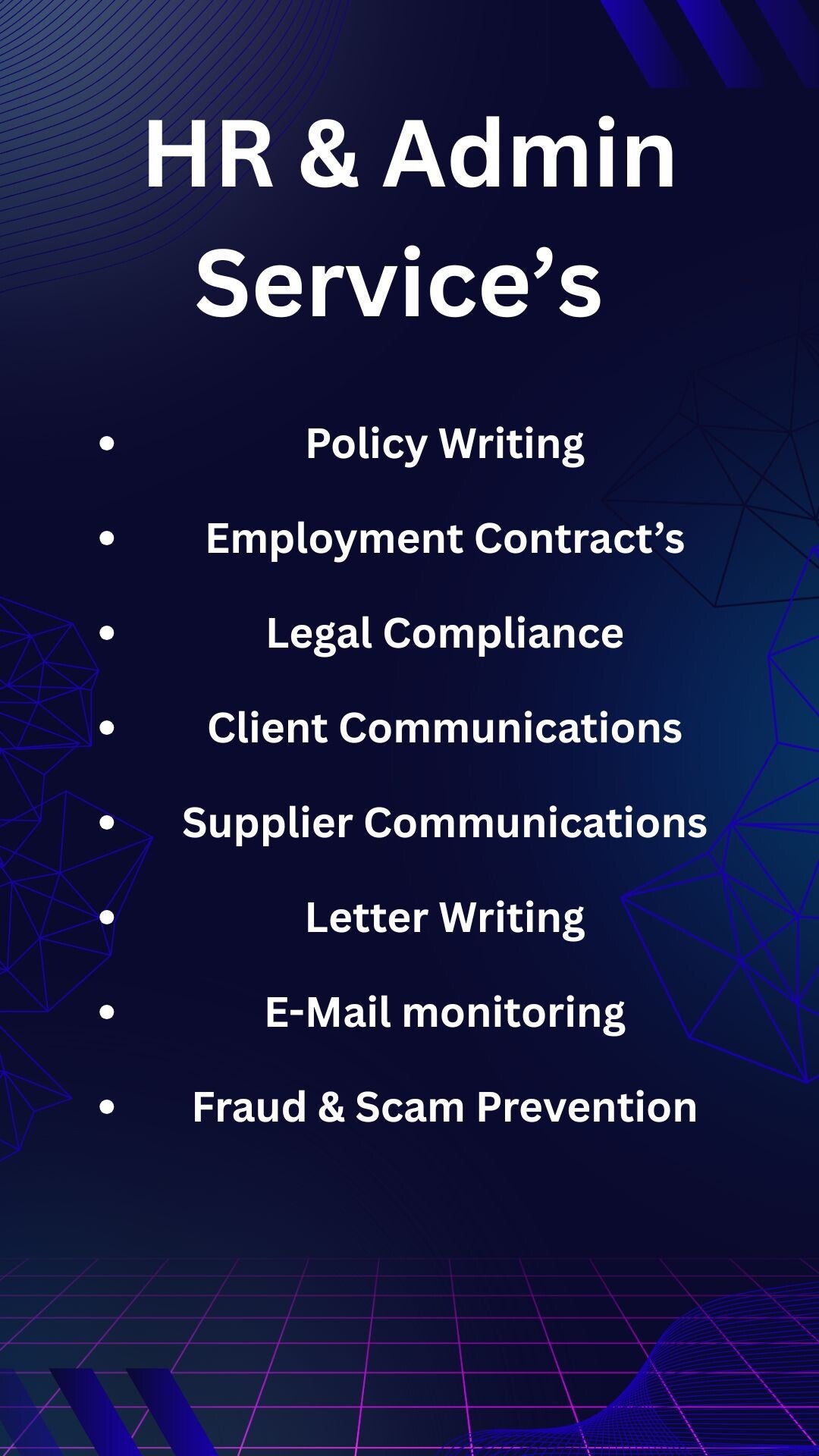 HR and Admin Services,  Policy writing, employment contracts, legal compliance, Fraud and scam prevention.
