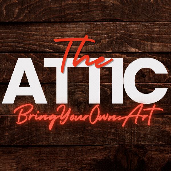 The Attic: BYOArt
