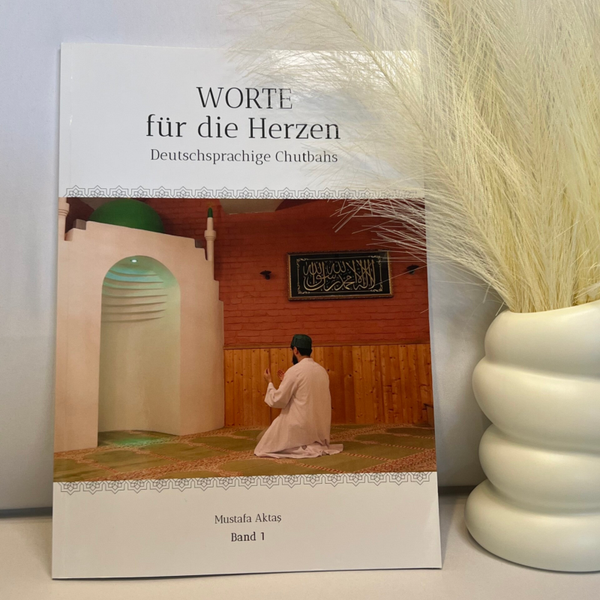 Worte für die Herzen - Deutschsprachige Chutbahs, Band 1