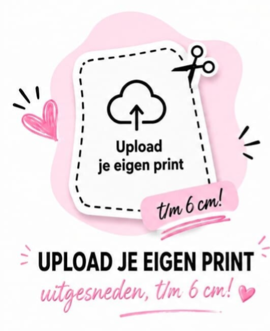 Upload je eigen print – uitgesneden (t/m 6 cm)