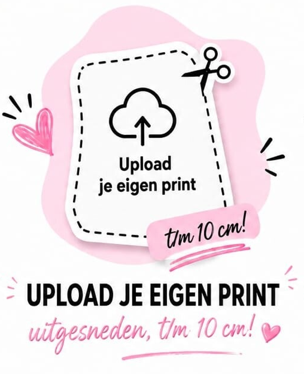 Upload je eigen print – uitgesneden (t/m 10 cm)