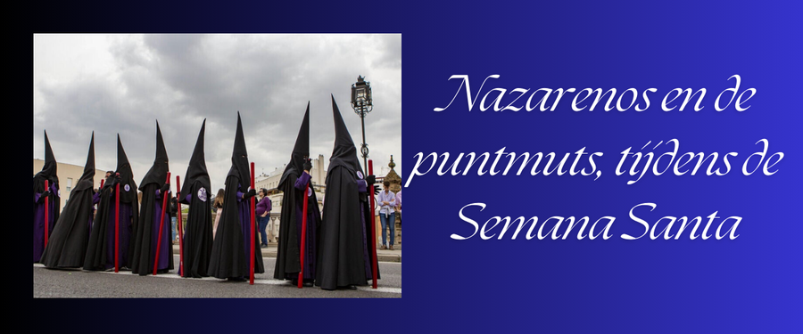 NAZARENOS EN DE PUNTMUTS, TIJDENS DE SEMANA SANTA