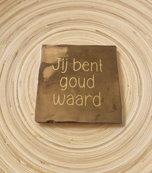 Tegeltje Jij bent goud waard