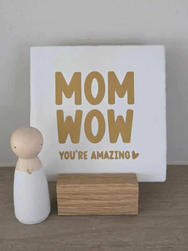 Keramieken Tegeltje Quote “Mom, Wow you are amazing” | 10x10 cm