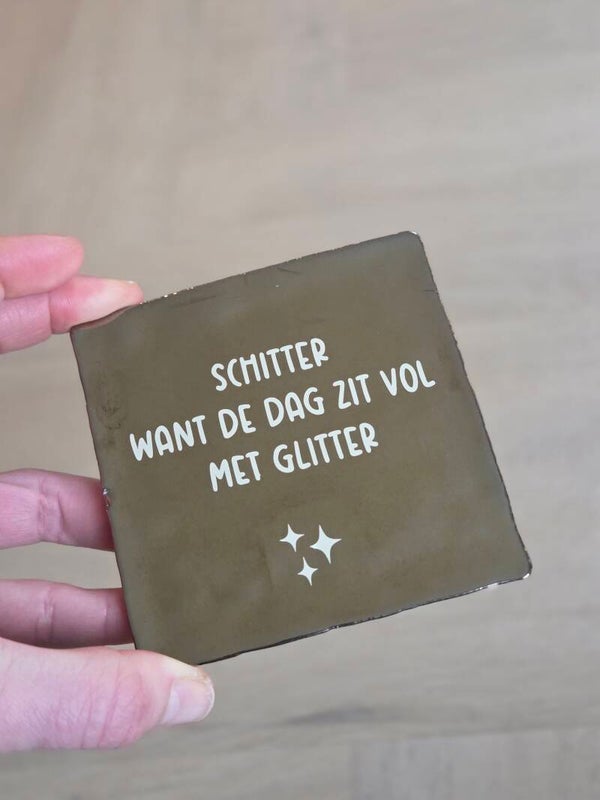 Keramiek Tegeltje Quote - "Schitter..." - Brons met Beige Opdruk | 10x10 cm