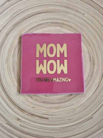 Tegeltje Mom, Wow you are amazing!