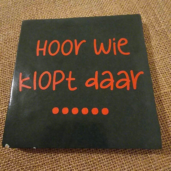 Tegel hoor wie klopt daar