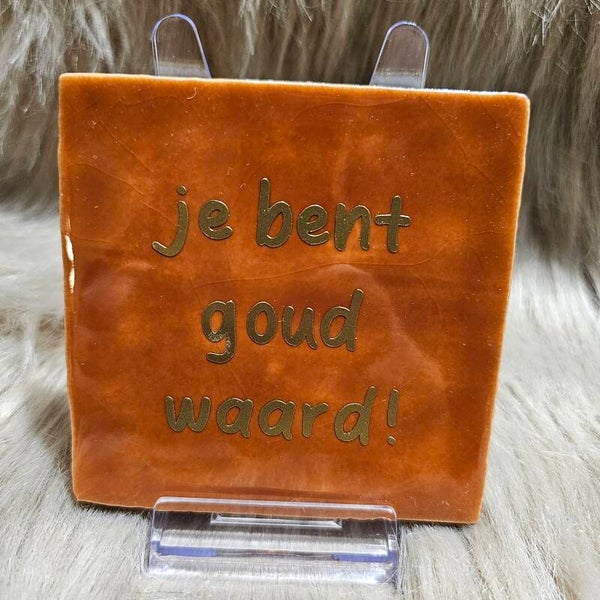Tegel jij bent goud waard