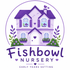 Fishbowl Nursery
