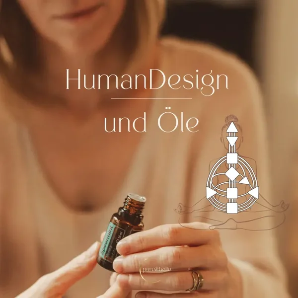 Humandesign und Öle