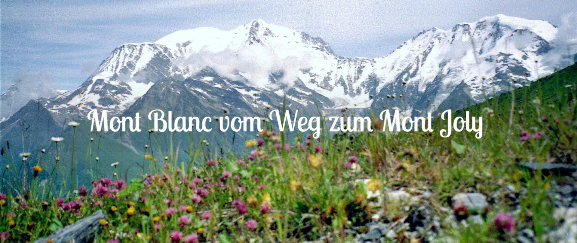 Mont Blanc Blck vom Weg zum Mont Joly