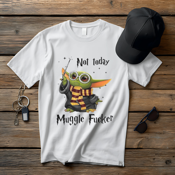 Not Today Muggle Fucker