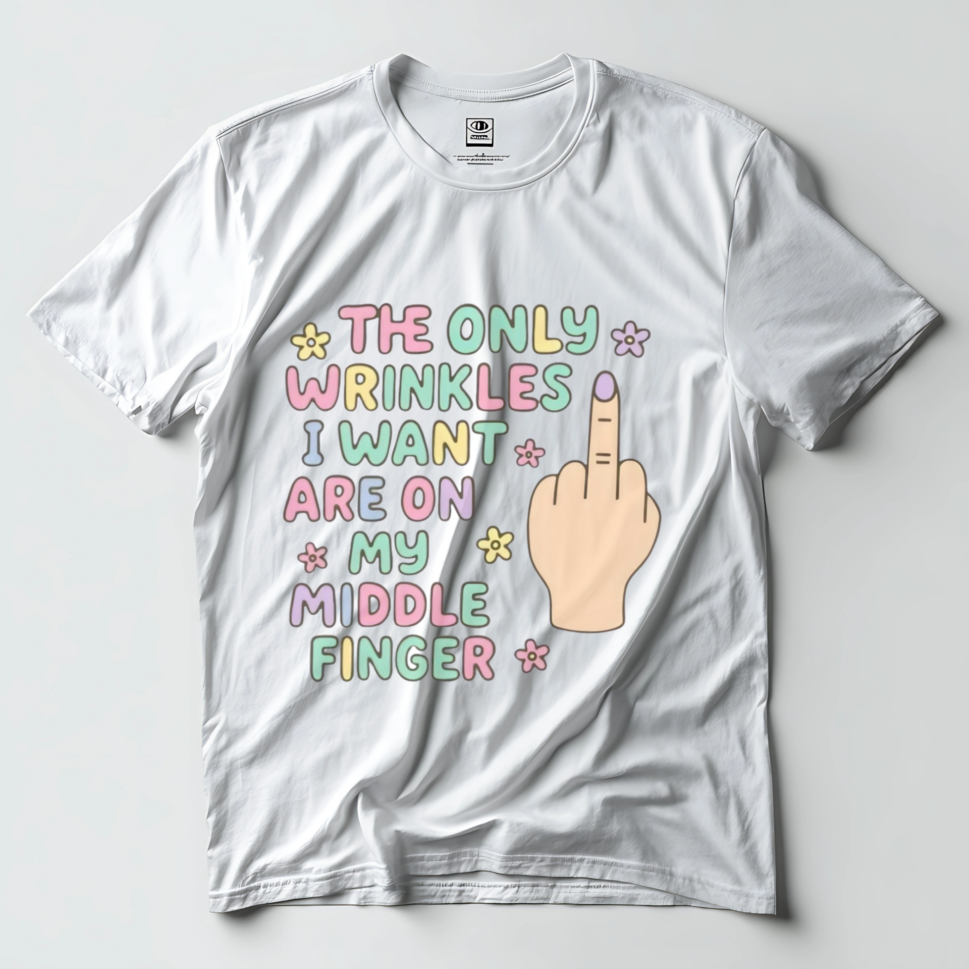The Only Wrinkles I Want Are on My Middle Finger