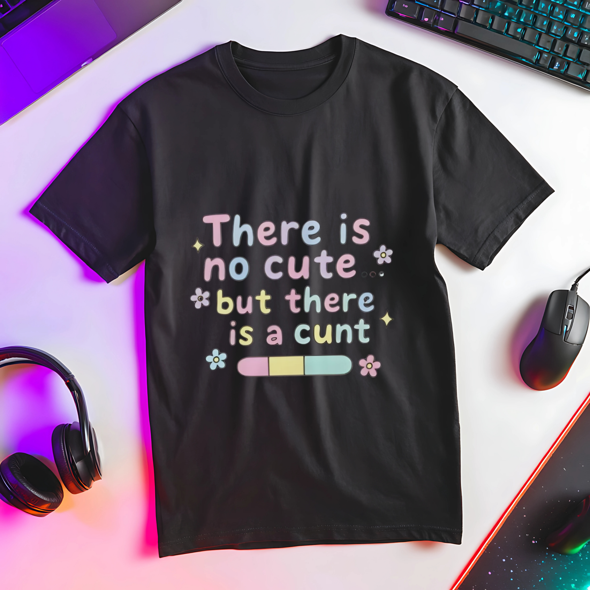 There Is No Cute but There Is a C**T