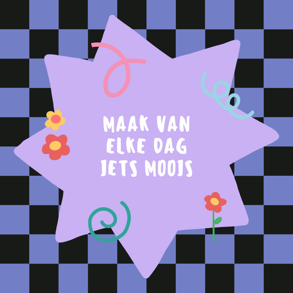 Tegel Maak van elke dag iets moois