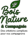 Bois, Nature &amp; Compagnie