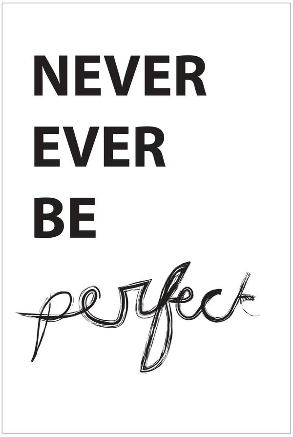 Tekstplaat "Never ever be perfect"