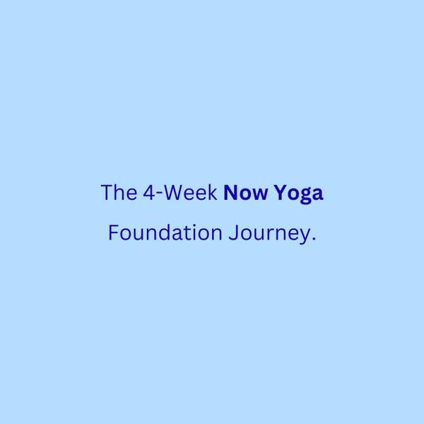 The 4-Week Now Yoga Foundation Journey