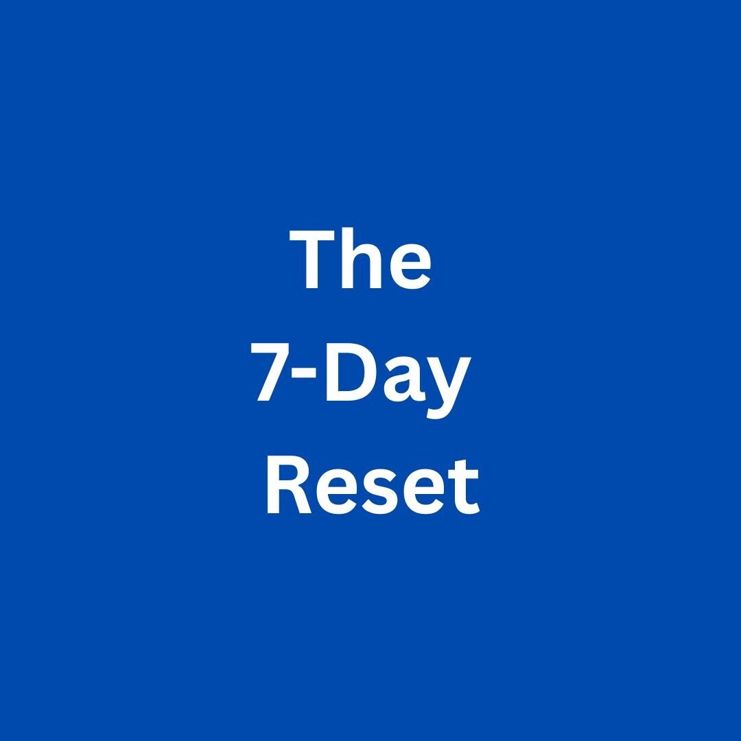7 day reset