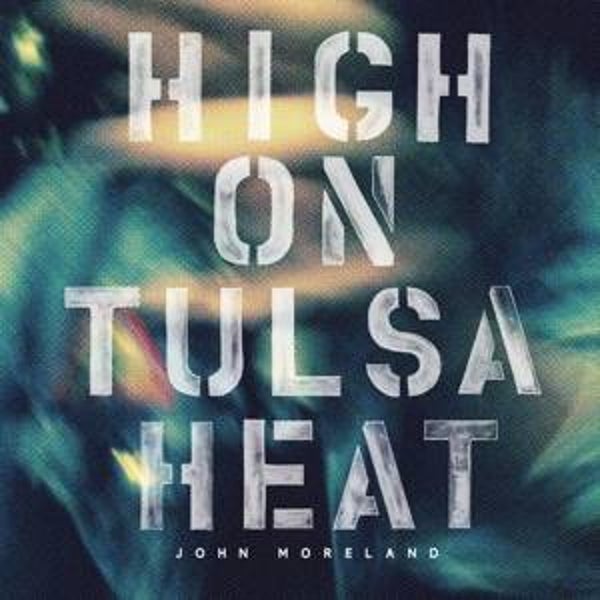 Moreland, John_High on Tulsa Heat