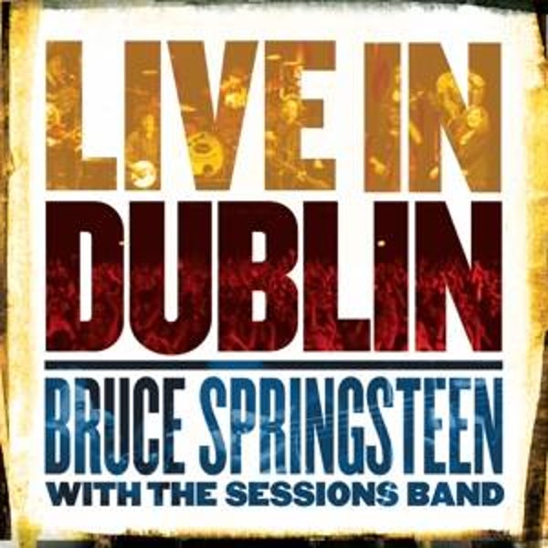 Springsteen, Bruce with the Sessions Band-Live in Dublin