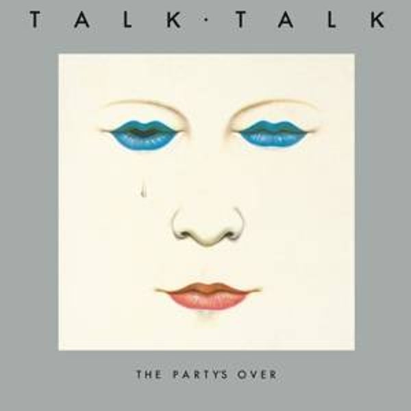 Talk Talk-The Party's Over