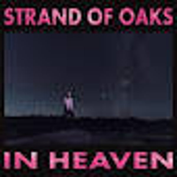 Strand of Oaks - In Heaven