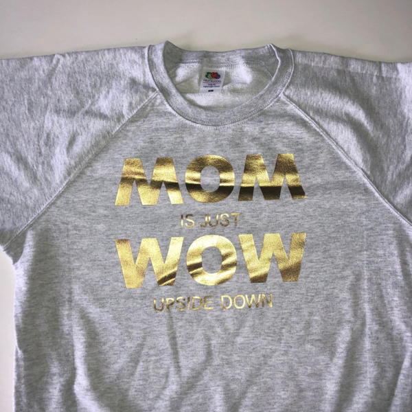 Mom is just Wow upside down