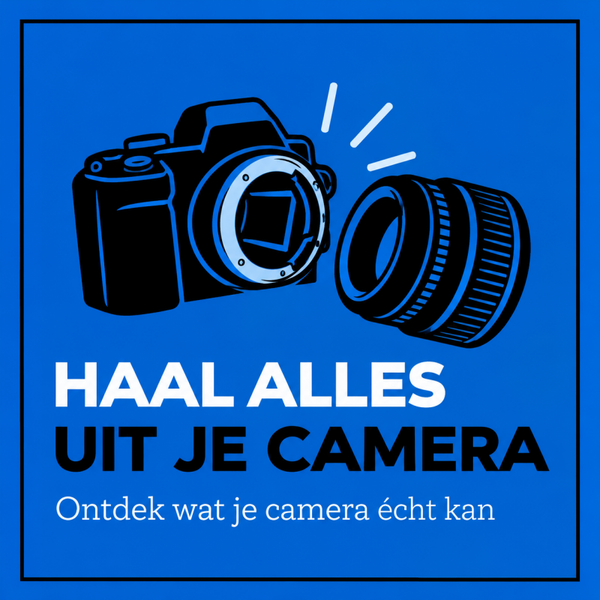 Haal alles uit je camera