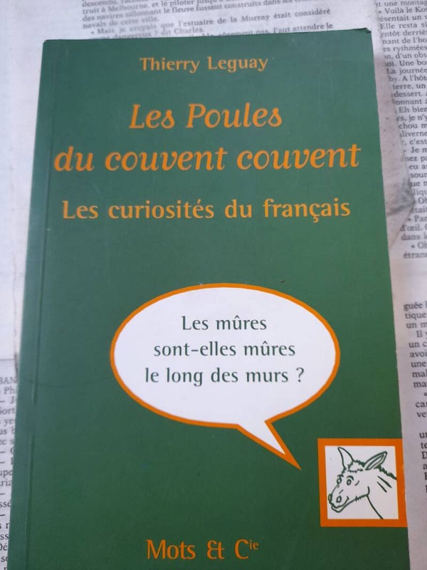 Les poules du couvent couvent les curiosités du français - Thierry Leguay - Mots et Cie-1999