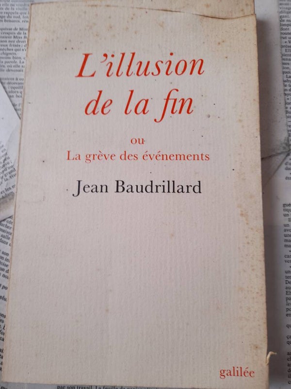 L'illusion de la fin ou la grève des évènements - Jean Baudrillard - Galilée -1992