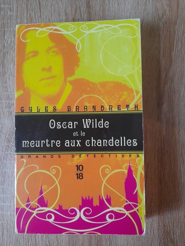 oscar Wilde et le meurtre aux chandelles - Gyles Brandreth - 10/18 - 2008
