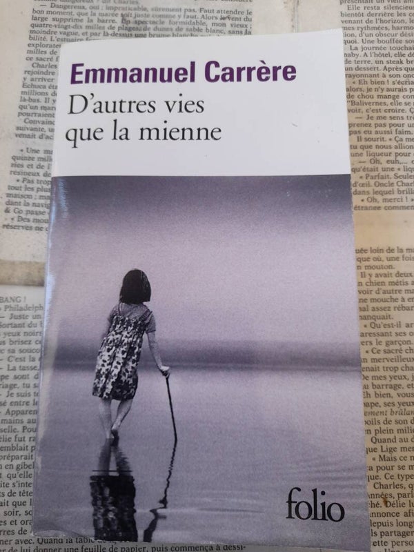 D'autres vies que la mienne- Emmanuel Carrère - folio -2011