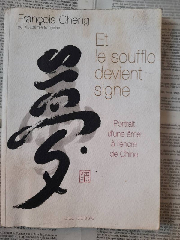 Et le souffle devient signe portrait d'une âme à l'encre de Chine - françois Cheng - L'iconoclaste -2010