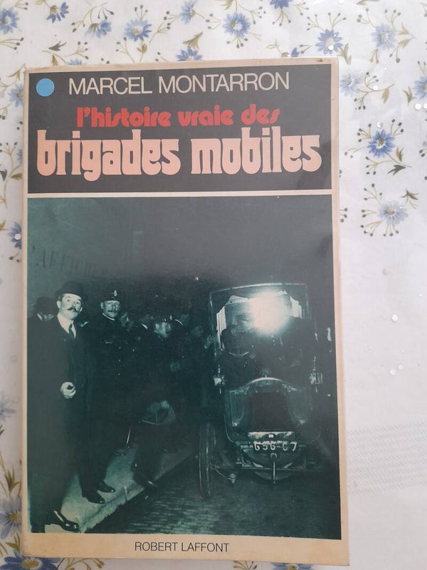 L'histoire vraie des brigades mobiles - Marcel Montarron - Robert Laffont -  19761976